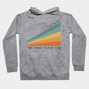 See Where the Road Takes You Hoodie